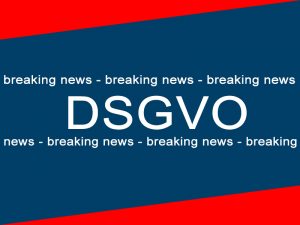 DSGVO Breaking News